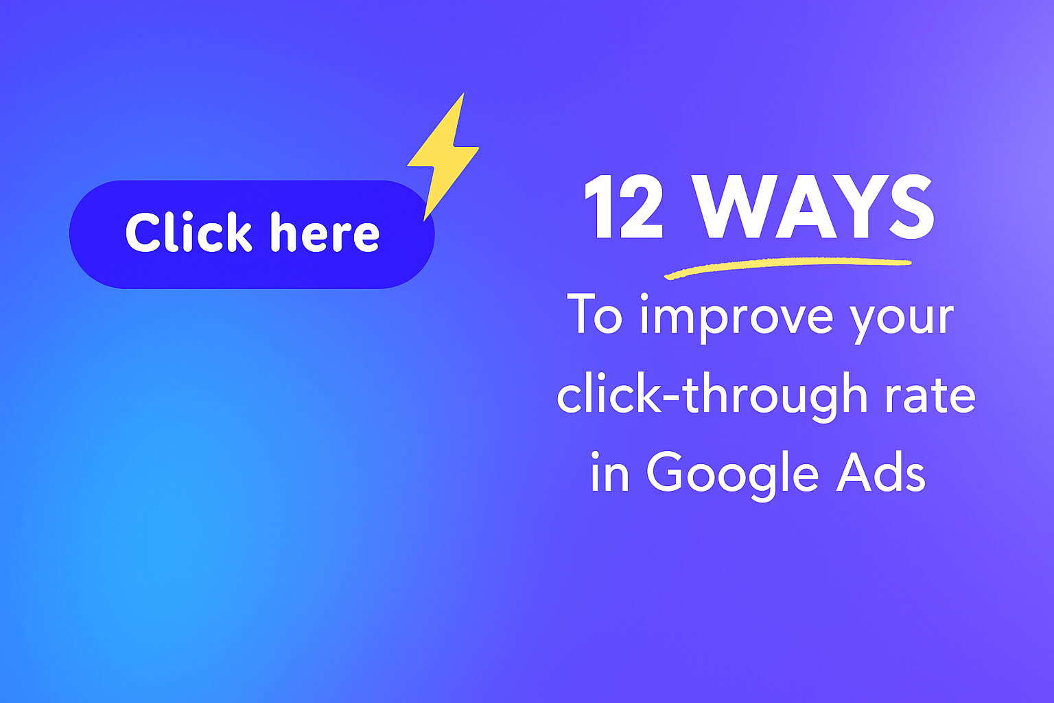 12 Ways to Improve Your Click-Through Rate (CTR) in Google Ads