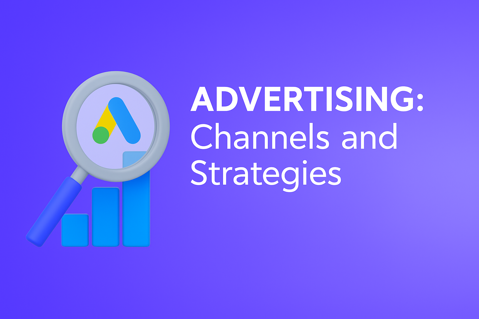 Advertising: Channels and Strategies